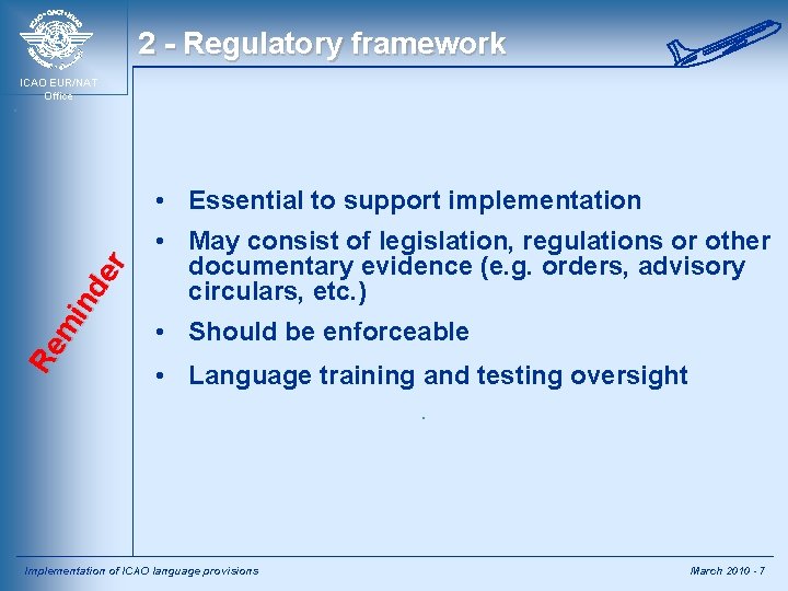 2 - Regulatory framework ICAO EUR/NAT Office Re m in de r • Essential