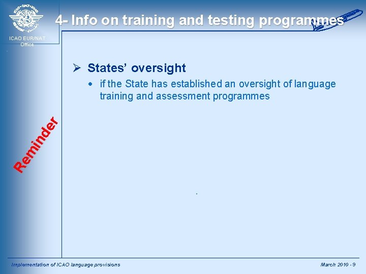 4 - Info on training and testing programmes ICAO EUR/NAT Office Ø States’ oversight