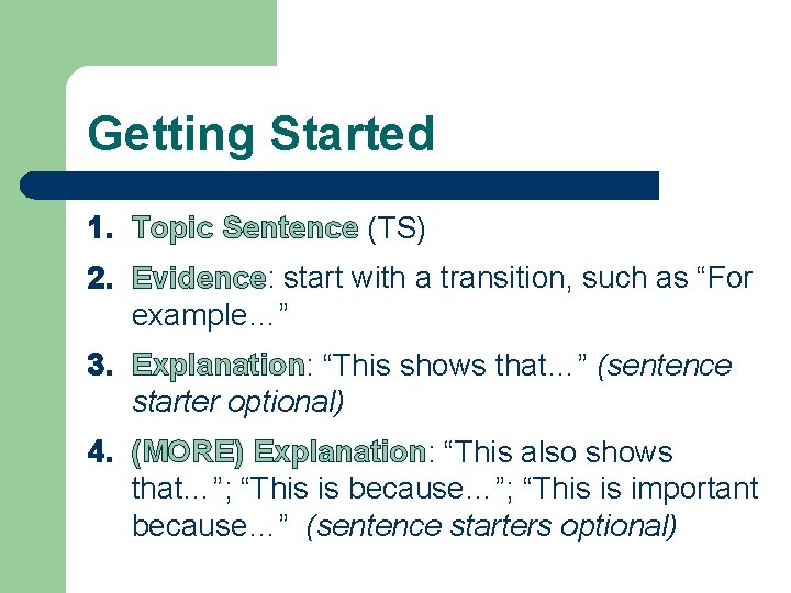 Getting Started 1. Topic Sentence (TS) 2. Evidence: start with a transition, such as