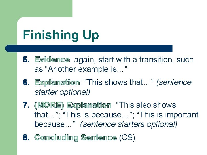 Finishing Up 5. Evidence: again, start with a transition, such as “Another example is…”