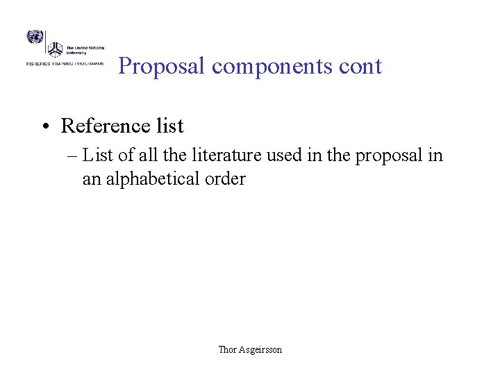 Proposal components cont • Reference list – List of all the literature used in Proposal components cont • Reference list – List of all the literature used in