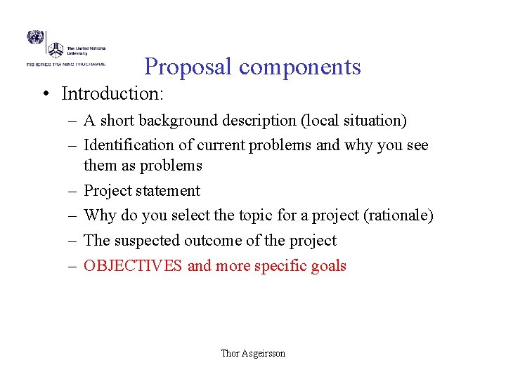 Proposal components • Introduction: – A short background description (local situation) – Identification of Proposal components • Introduction: – A short background description (local situation) – Identification of