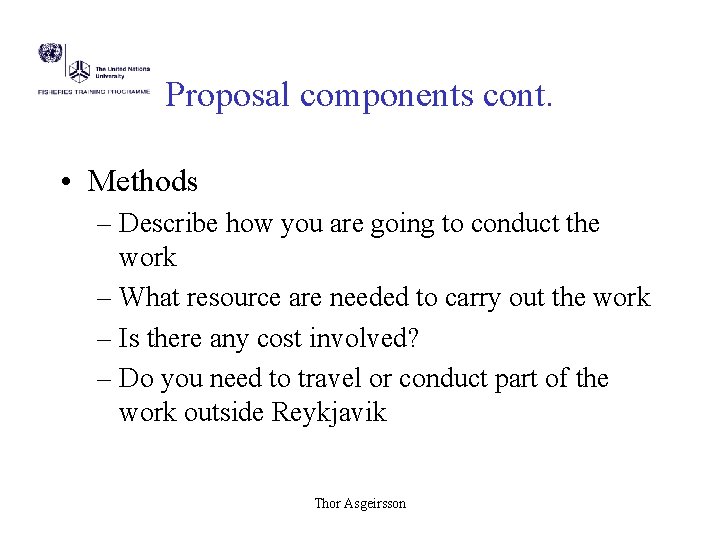 Proposal components cont. • Methods – Describe how you are going to conduct the Proposal components cont. • Methods – Describe how you are going to conduct the