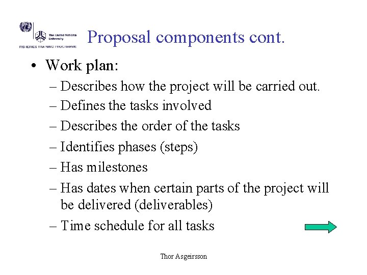 Proposal components cont. • Work plan: – Describes how the project will be carried Proposal components cont. • Work plan: – Describes how the project will be carried