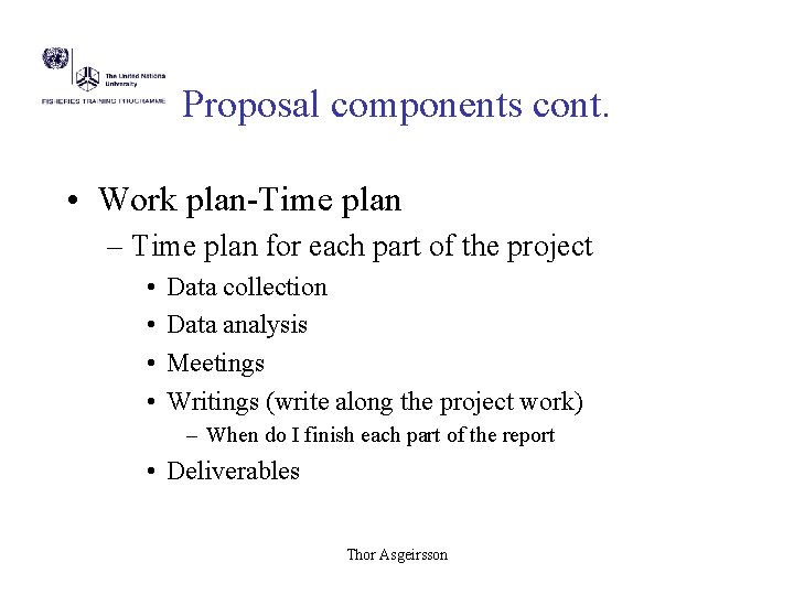 Proposal components cont. • Work plan-Time plan – Time plan for each part of Proposal components cont. • Work plan-Time plan – Time plan for each part of