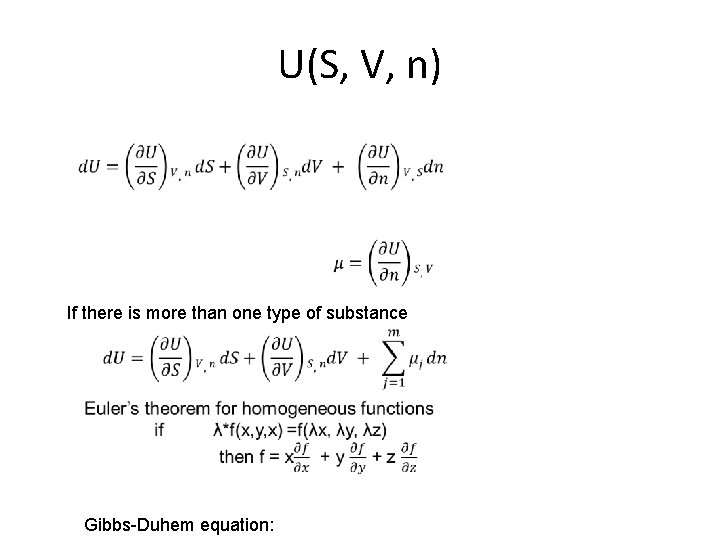 U(S, V, n) If there is more than one type of substance Gibbs-Duhem equation: