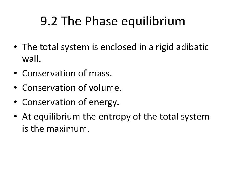 9. 2 The Phase equilibrium • The total system is enclosed in a rigid