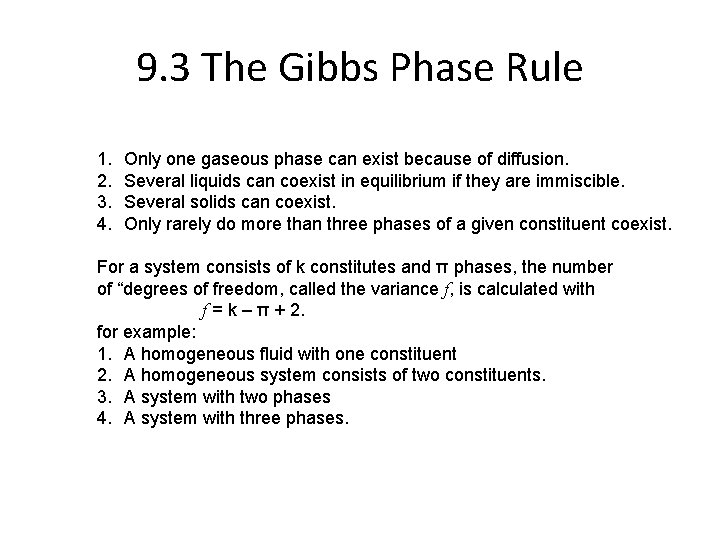9. 3 The Gibbs Phase Rule 1. 2. 3. 4. Only one gaseous phase