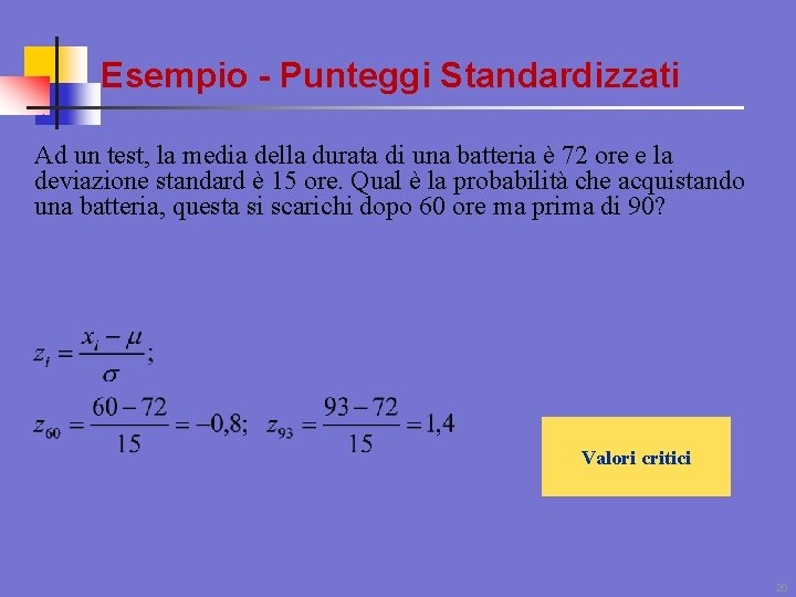 Esempio - Punteggi Standardizzati Ad un test, la media della durata di una batteria
