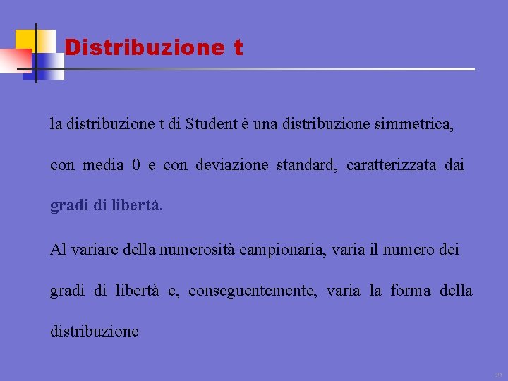 Distribuzione t la distribuzione t di Student è una distribuzione simmetrica, con media 0