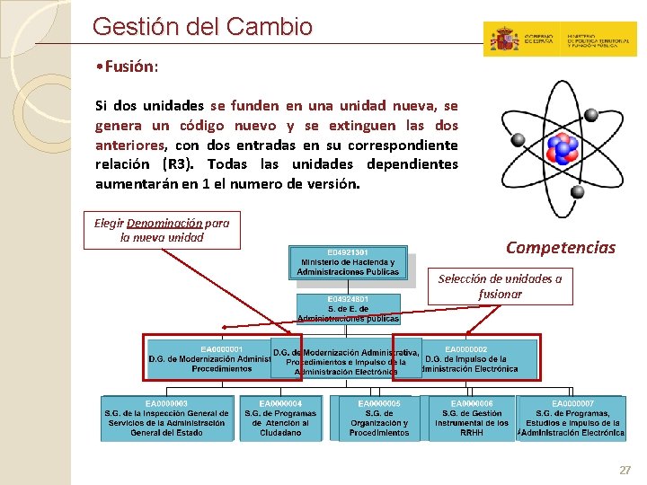 Gestión del Cambio • Fusión: Si dos unidades se funden en una unidad nueva,