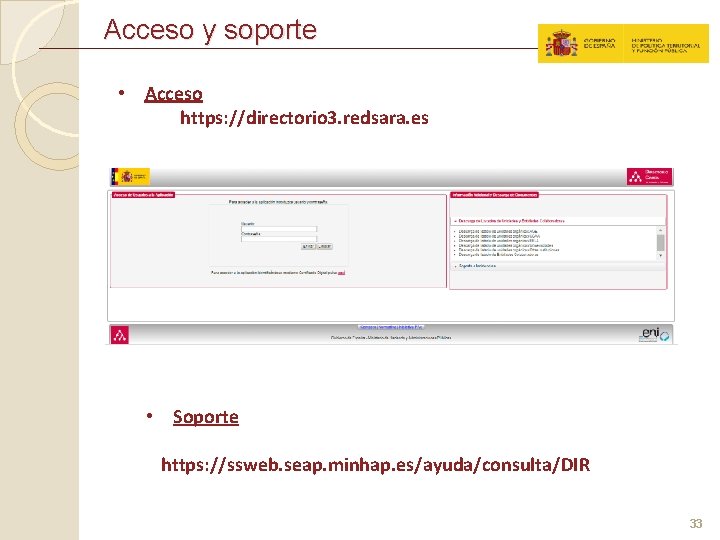 Acceso y soporte • Acceso https: //directorio 3. redsara. es • Soporte https: //ssweb.