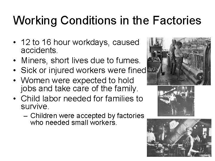 Working Conditions in the Factories • 12 to 16 hour workdays, caused accidents. •