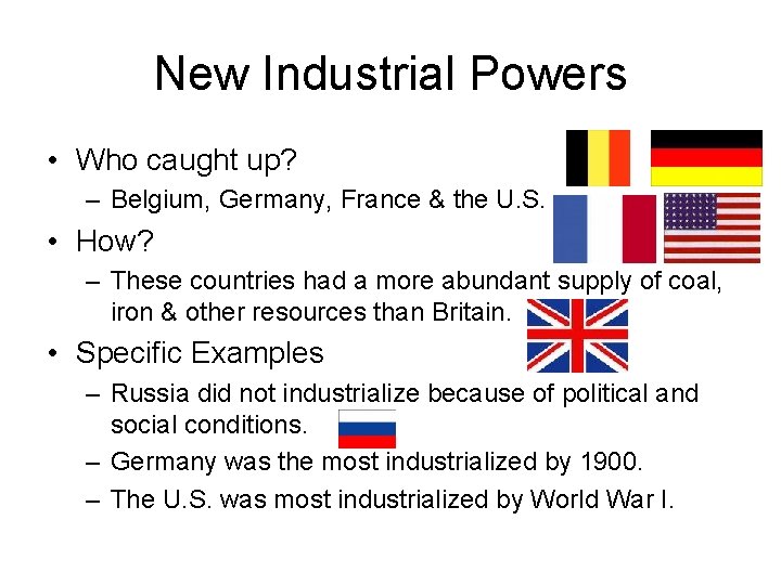 New Industrial Powers • Who caught up? – Belgium, Germany, France & the U.