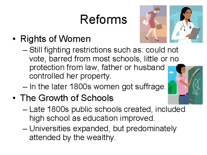 Reforms • Rights of Women – Still fighting restrictions such as: could not vote,