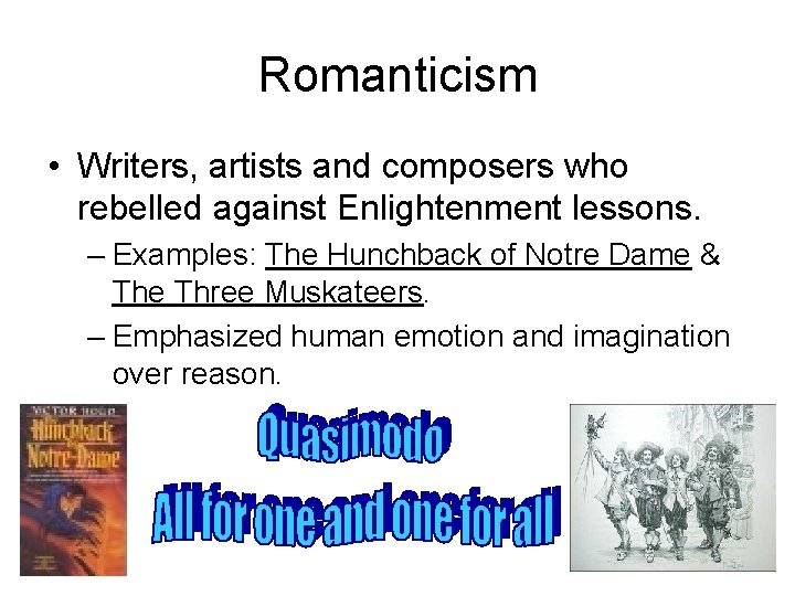 Romanticism • Writers, artists and composers who rebelled against Enlightenment lessons. – Examples: The