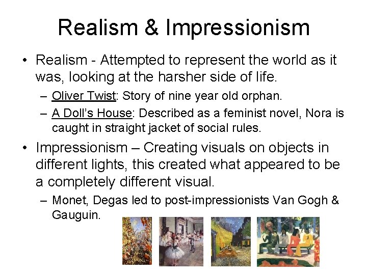 Realism & Impressionism • Realism - Attempted to represent the world as it was,