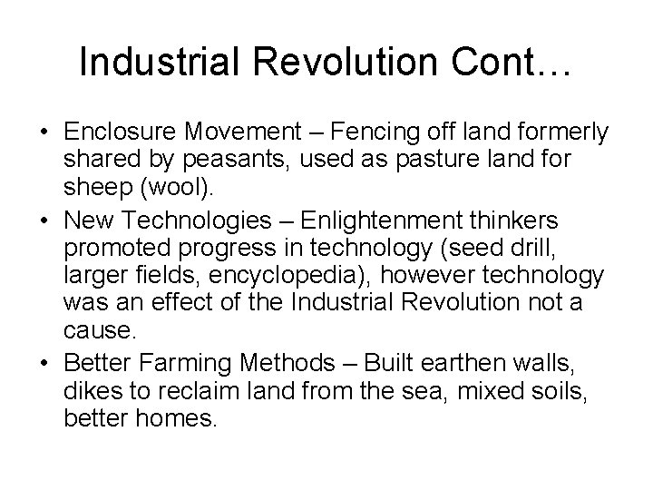 Industrial Revolution Cont… • Enclosure Movement – Fencing off land formerly shared by peasants,