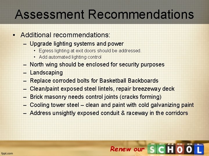 Assessment Recommendations • Additional recommendations: – Upgrade lighting systems and power • Egress lighting