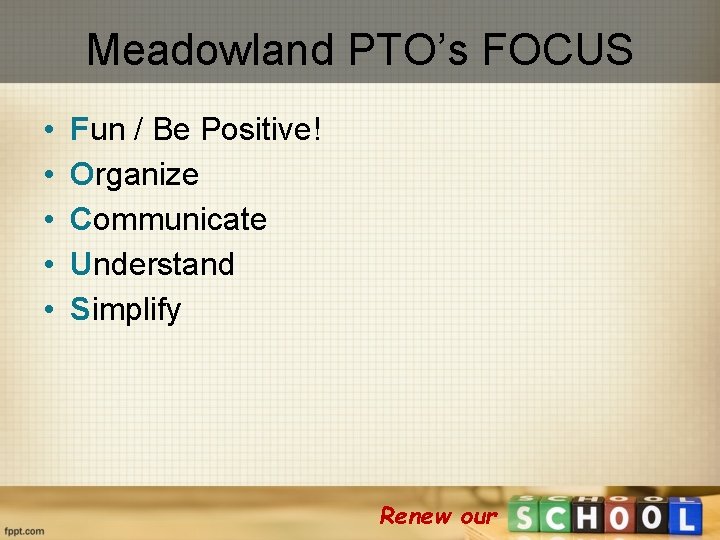 Meadowland PTO’s FOCUS • • • Fun / Be Positive! Organize Communicate Understand Simplify