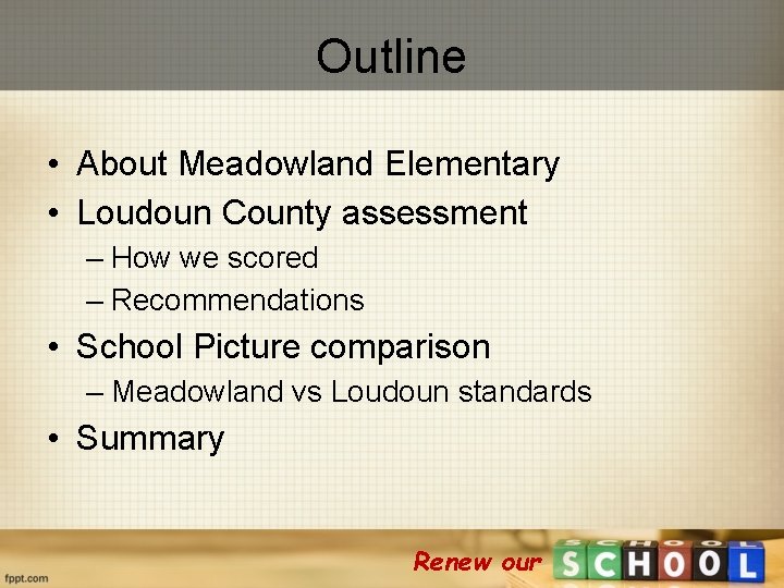 Outline • About Meadowland Elementary • Loudoun County assessment – How we scored –