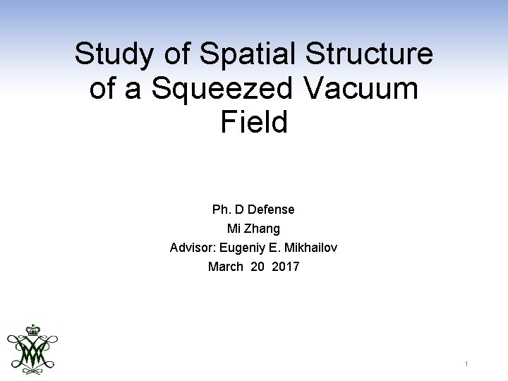 Study of Spatial Structure of a Squeezed Vacuum Field Ph. D Defense Mi Zhang