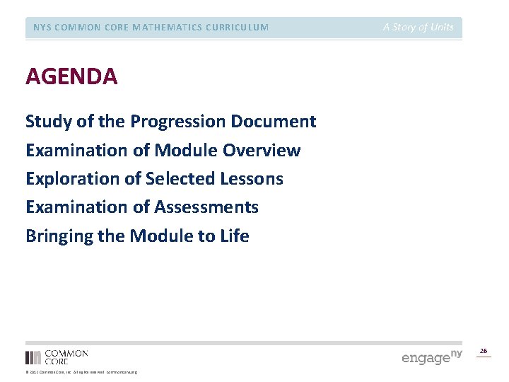 NYS COMMON CORE MATHEMATICS CURRICULUM A Story of Units AGENDA Study of the Progression