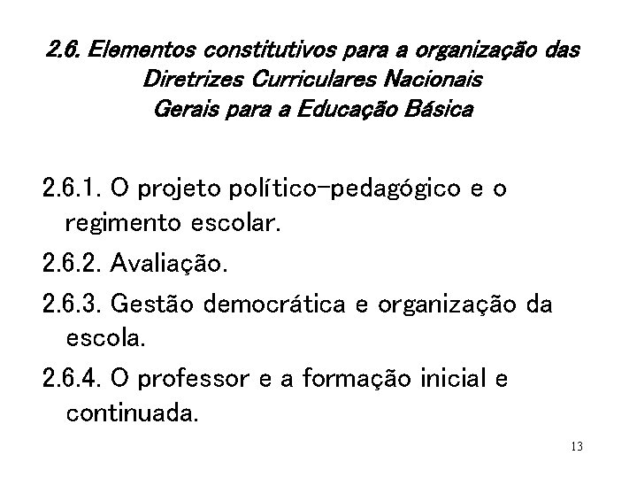 2. 6. Elementos constitutivos para a organização das Diretrizes Curriculares Nacionais Gerais para a