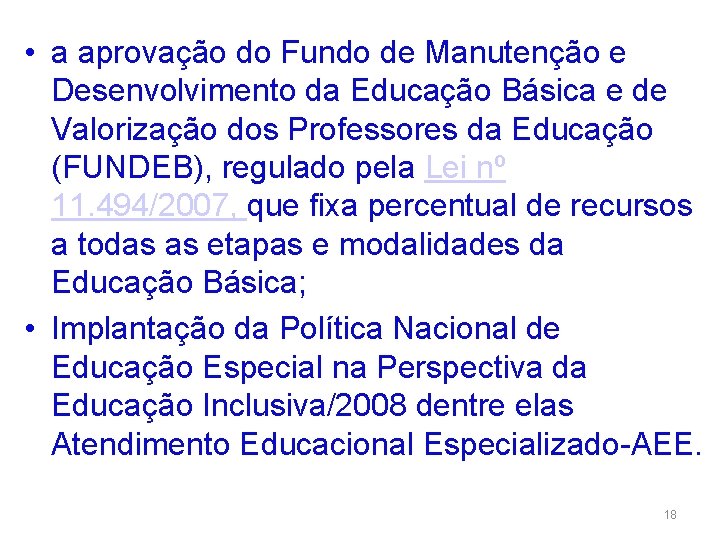  • a aprovação do Fundo de Manutenção e Desenvolvimento da Educação Básica e