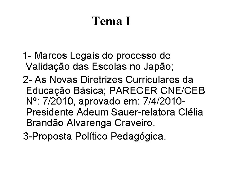 Tema I 1 - Marcos Legais do processo de Validação das Escolas no Japão;