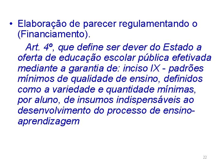  • Elaboração de parecer regulamentando o (Financiamento). Art. 4º, que define ser dever