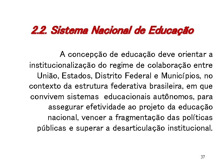 2. 2. Sistema Nacional de Educação A concepção de educação deve orientar a institucionalização