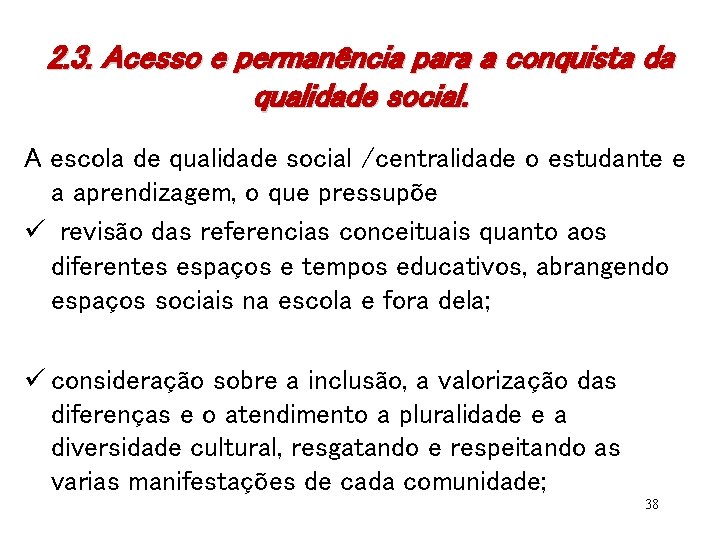 2. 3. Acesso e permanência para a conquista da qualidade social. A escola de