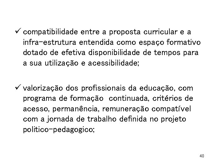 ü compatibilidade entre a proposta curricular e a infra-estrutura entendida como espaço formativo dotado