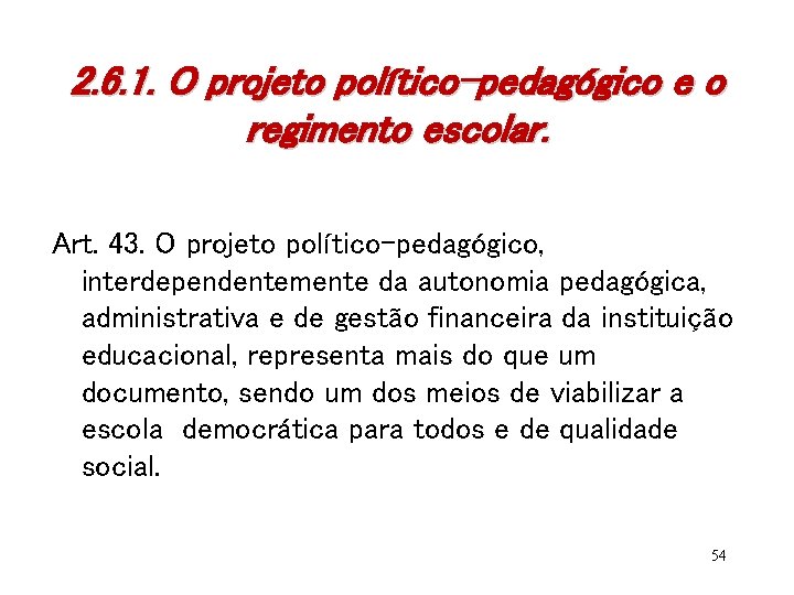 2. 6. 1. O projeto político-pedagógico e o regimento escolar. Art. 43. O projeto