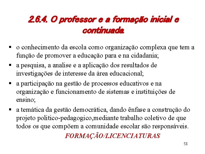 2. 6. 4. O professor e a formação inicial e continuada. § o conhecimento