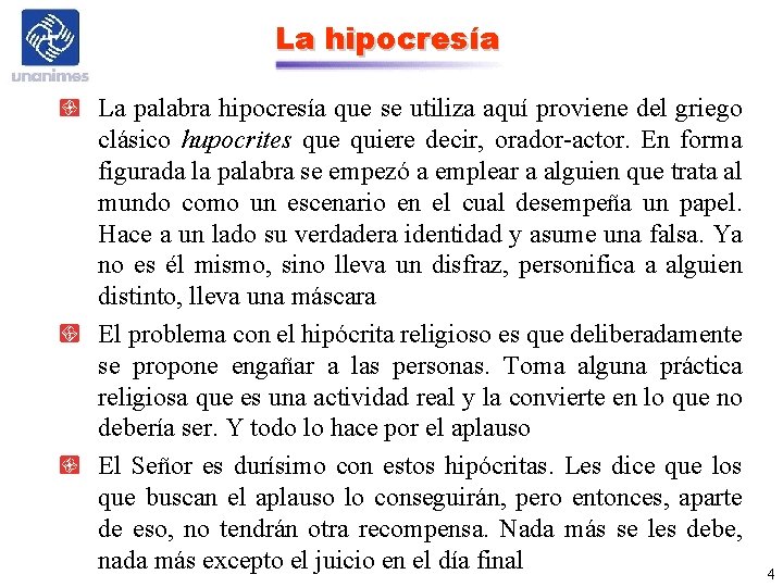 La hipocresía La palabra hipocresía que se utiliza aquí proviene del griego clásico hupocrites