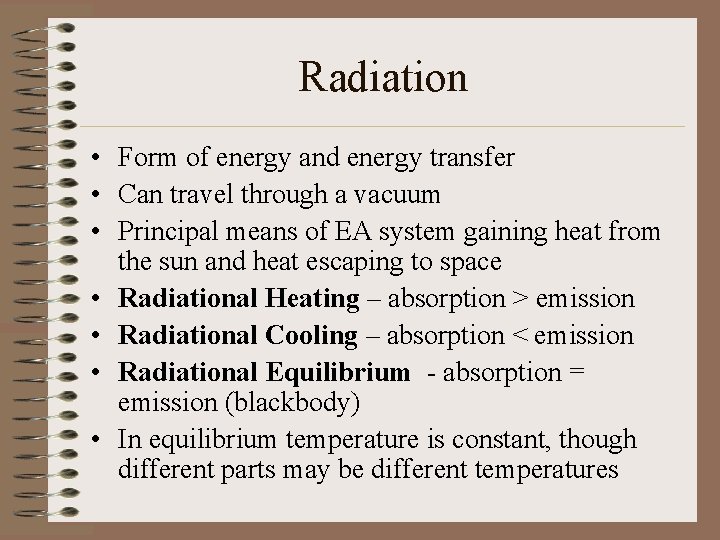 Radiation • Form of energy and energy transfer • Can travel through a vacuum Radiation • Form of energy and energy transfer • Can travel through a vacuum