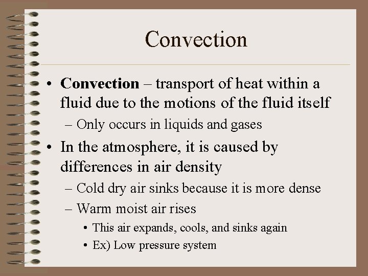 Convection • Convection – transport of heat within a fluid due to the motions Convection • Convection – transport of heat within a fluid due to the motions