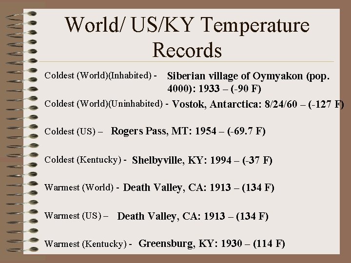 World/ US/KY Temperature Records Coldest (World)(Inhabited) - Siberian village of Oymyakon (pop. 4000): 1933 World/ US/KY Temperature Records Coldest (World)(Inhabited) - Siberian village of Oymyakon (pop. 4000): 1933