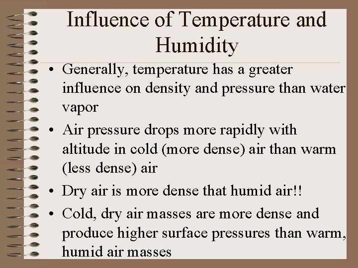 Influence of Temperature and Humidity • Generally, temperature has a greater influence on density Influence of Temperature and Humidity • Generally, temperature has a greater influence on density