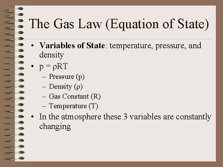 The Gas Law (Equation of State) • Variables of State: temperature, pressure, and density The Gas Law (Equation of State) • Variables of State: temperature, pressure, and density