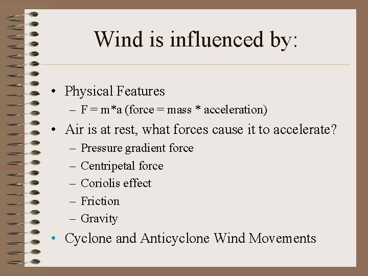 Wind is influenced by: • Physical Features – F = m*a (force = mass Wind is influenced by: • Physical Features – F = m*a (force = mass