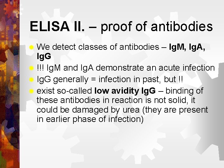 ELISA II. – proof of antibodies ® We detect classes of antibodies – Ig.