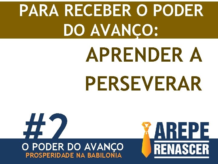 PARA RECEBER O PODER DO AVANÇO: APRENDER A PERSEVERAR #2 O PODER DO AVANÇO