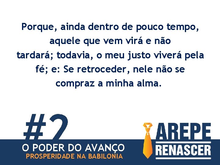 Porque, ainda dentro de pouco tempo, aquele que vem virá e não tardará; todavia,