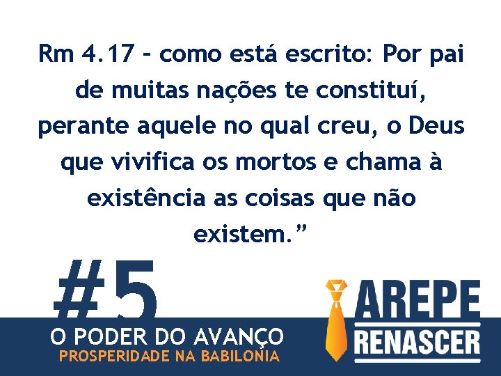 Rm 4. 17 – como está escrito: Por pai de muitas nações te constituí,