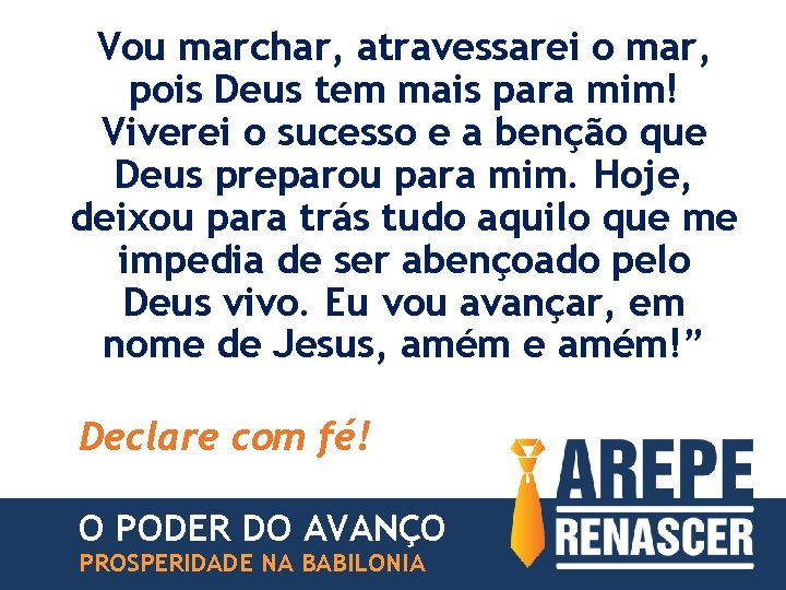 Vou marchar, atravessarei o mar, pois Deus tem mais para mim! Viverei o sucesso