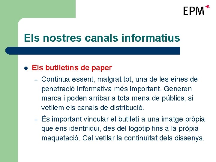 Els nostres canals informatius l Els butlletins de paper – Continua essent, malgrat tot,