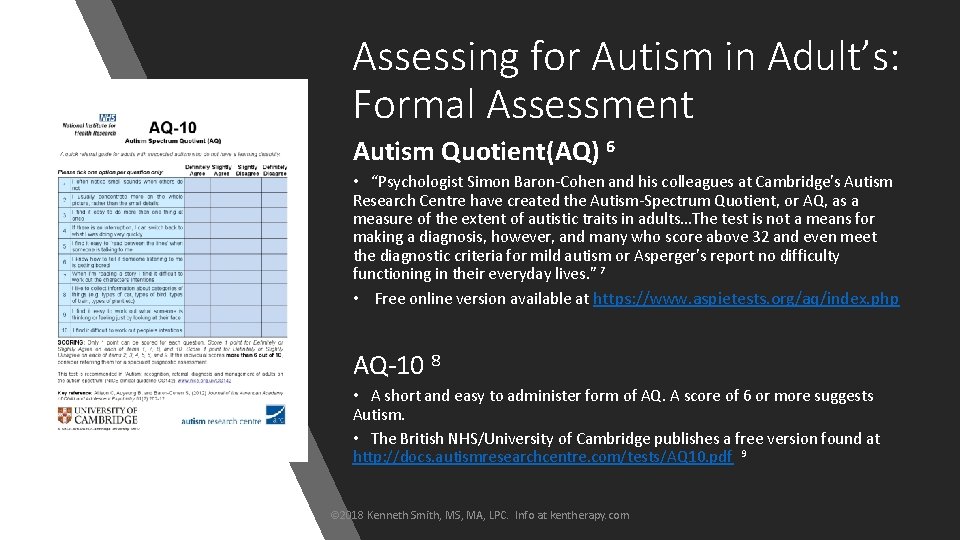 Assessing for Autism in Adult’s: Formal Assessment Autism Quotient(AQ) 6 • “Psychologist Simon Baron-Cohen